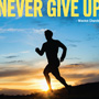 Never Give Up Poster Graphic